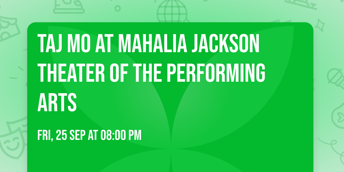 Taj Mo at Mahalia Jackson Theater of the Performing Arts