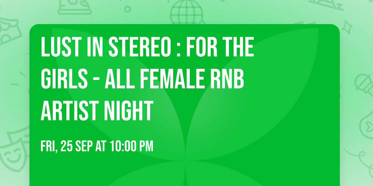 Lust In Stereo : For The Girls - All Female Rnb Artist  Night