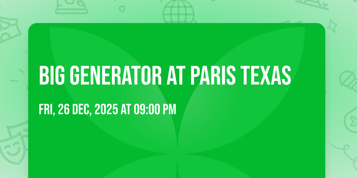 Big Generator at Paris Texas