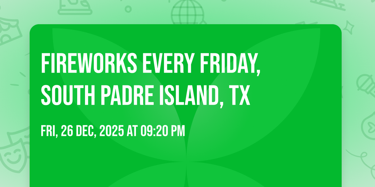 Fireworks every Friday, South Padre Island, TX