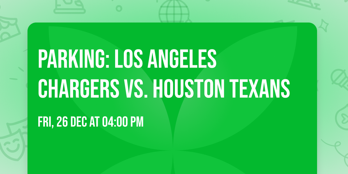 PARKING: Los Angeles Chargers vs. Houston Texans