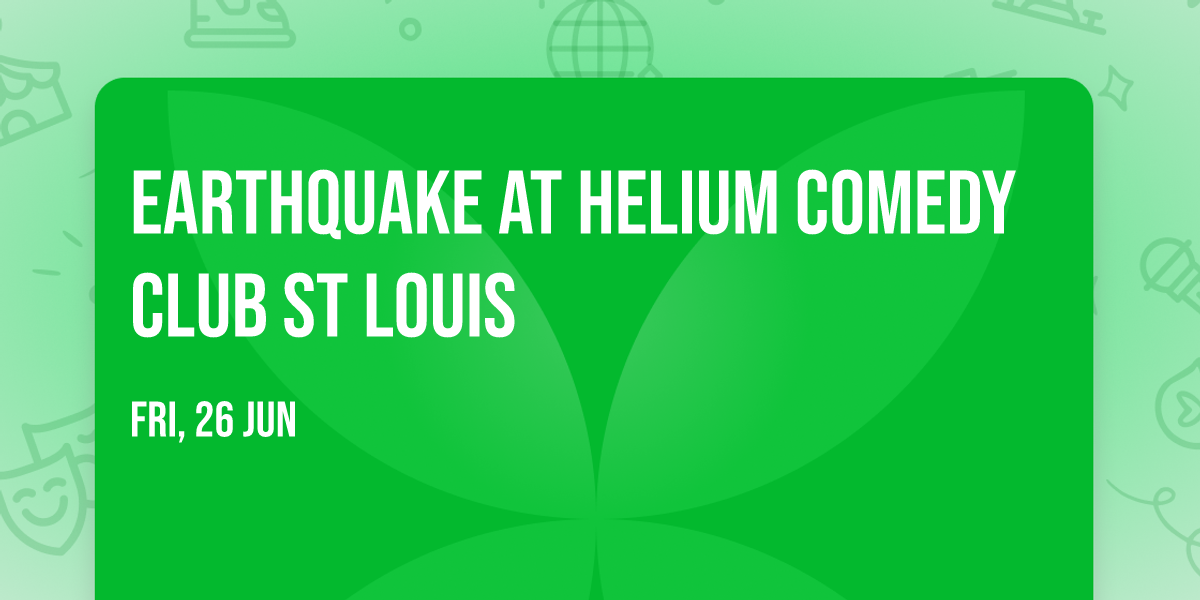 Earthquake at Helium Comedy Club St Louis
