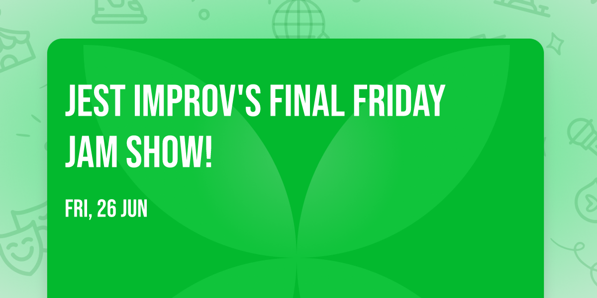 Jest Improv's Final Friday Jam Show!