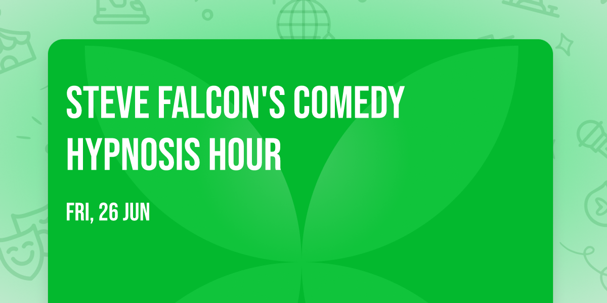 Steve Falcon's Comedy Hypnosis Hour