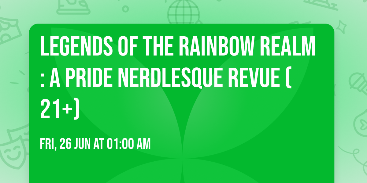 Legends of the Rainbow Realm: A Pride Nerdlesque Revue (21+)