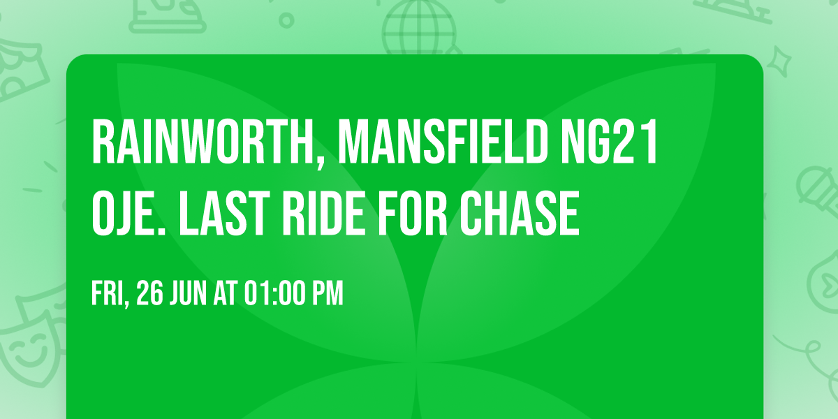 Rainworth, Mansfield NG21 0JE. Last ride for Chase