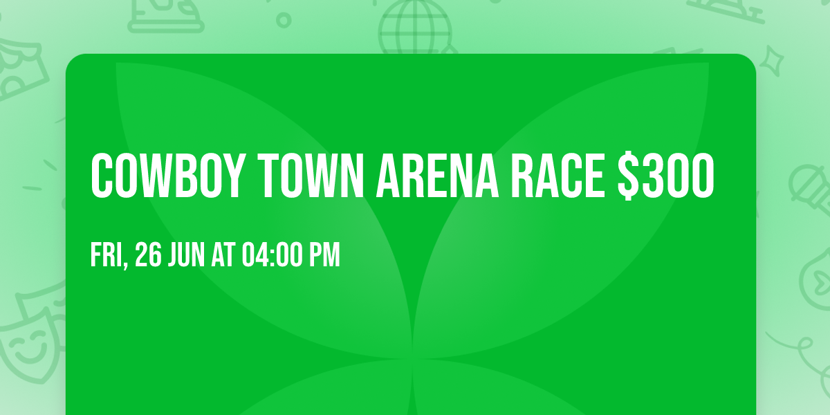 Cowboy Town Arena Race $300 