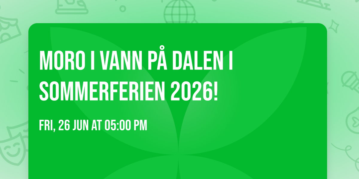 Moro i Vann p\u00e5 Dalen i sommerferien 2026!