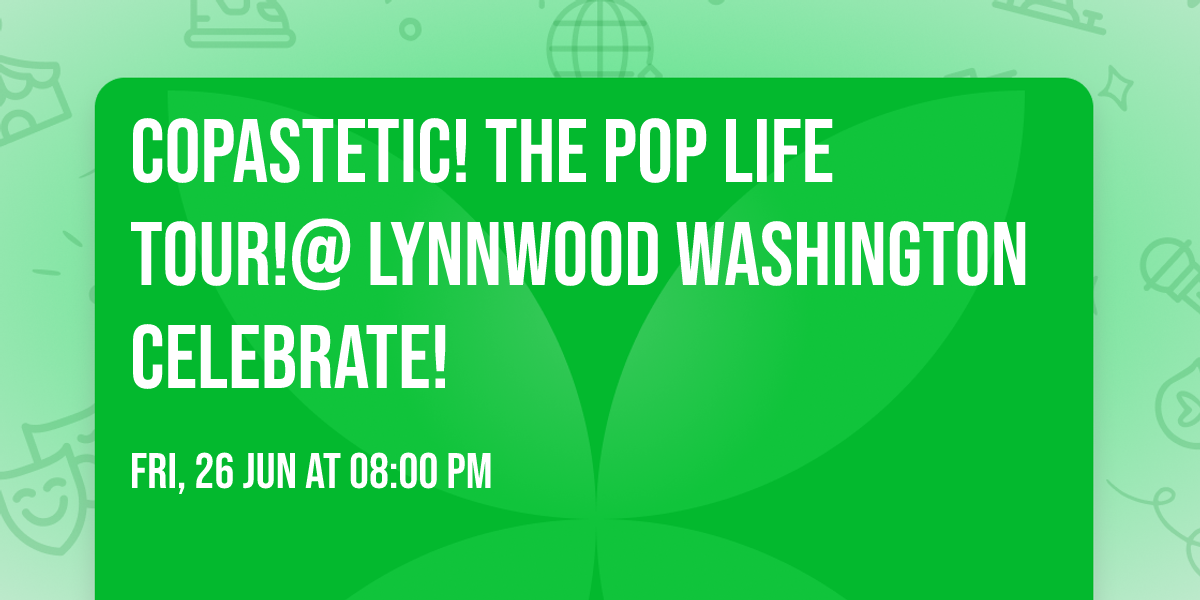 COPASTETIC! THE POP LIFE TOUR!@ LYNNWOOD WASHINGTON CELEBRATE!