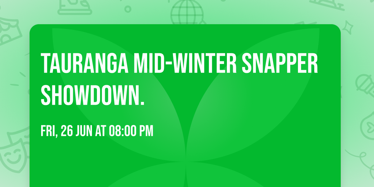 Tauranga Mid-Winter Snapper Showdown.