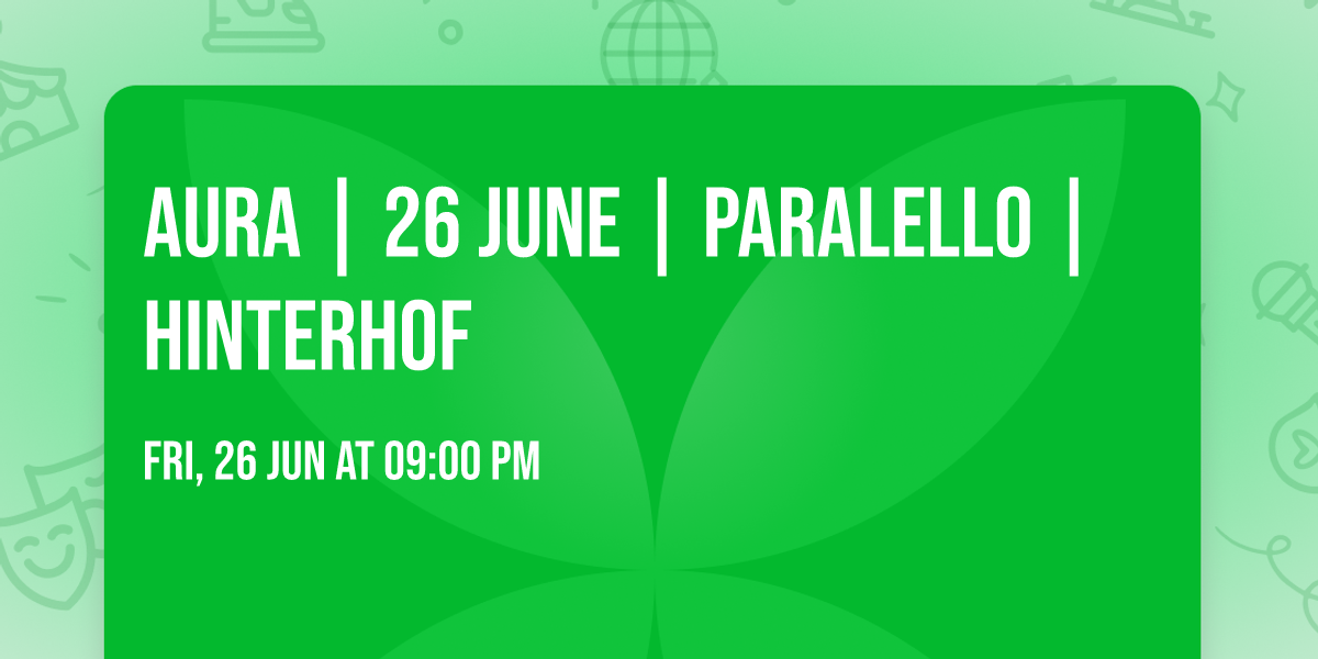 AURA | 26 June | Paralello | Hinterhof