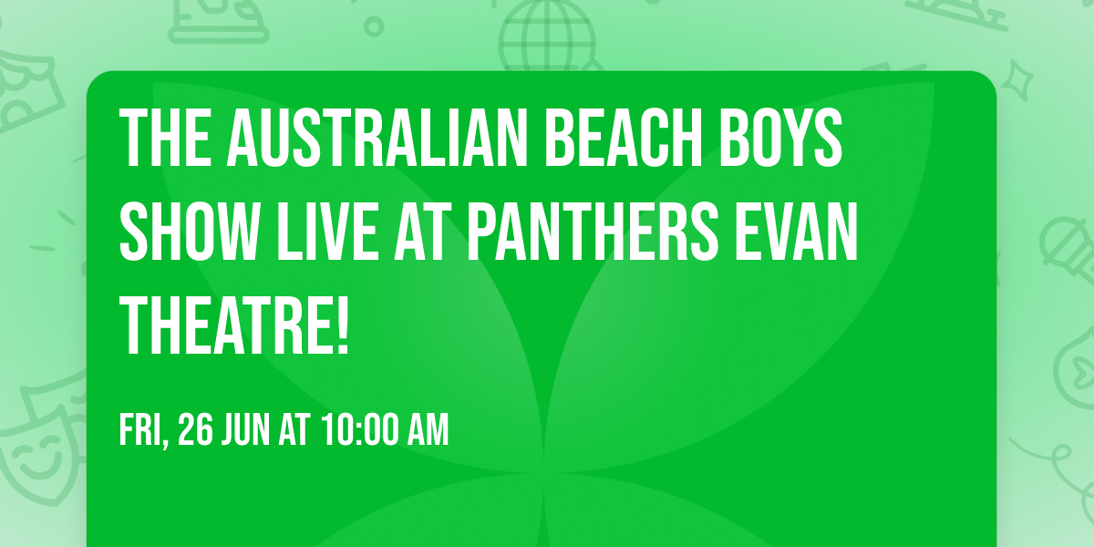 The Australian Beach Boys Show LIVE at Panthers Evan Theatre!