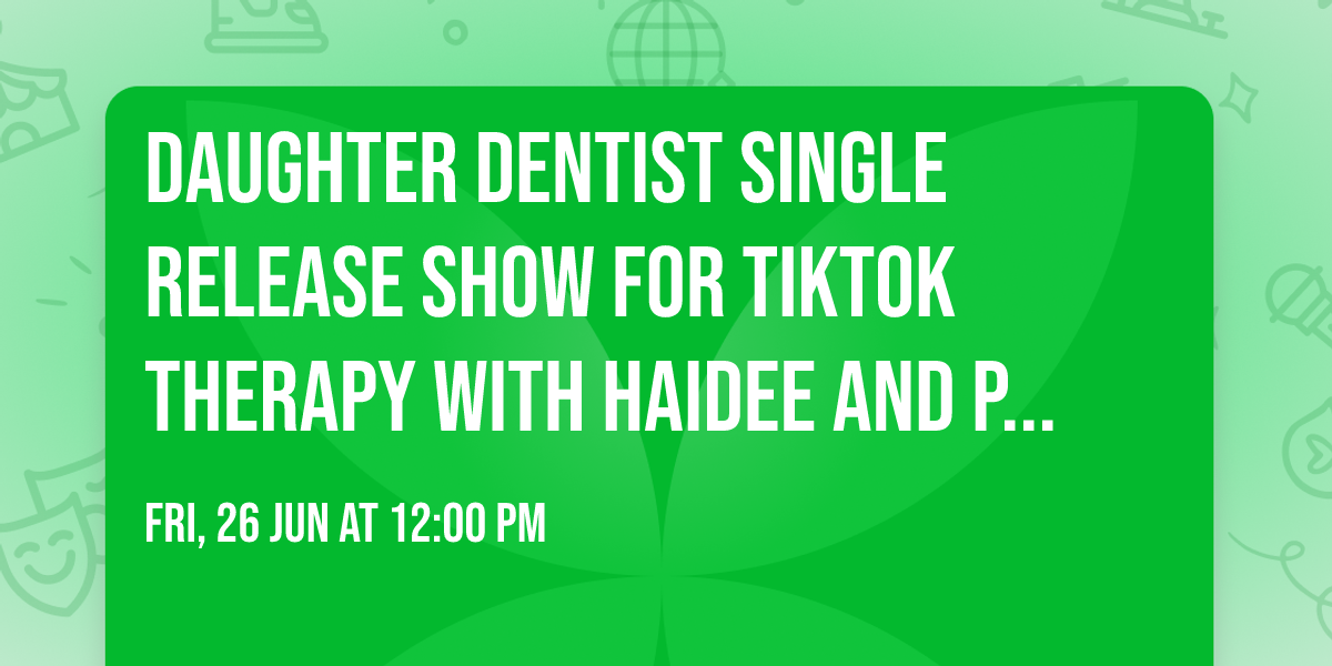 Daughter Dentist single release show for TikTok Therapy with HAIDEE and Prairie Cat