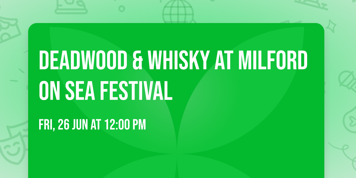 Deadwood & Whisky at Milford on Sea Festival
