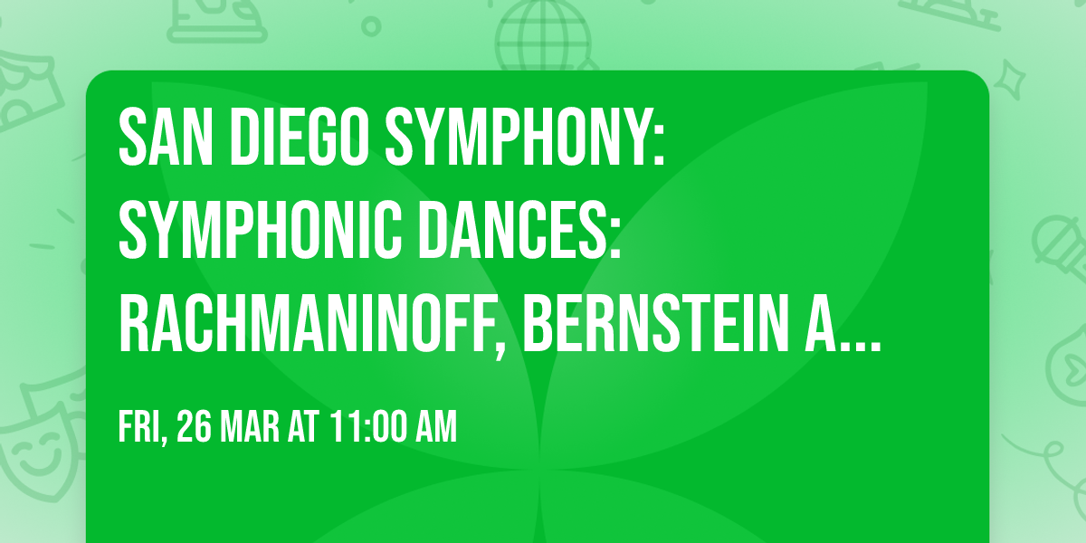 San Diego Symphony: Symphonic Dances: Rachmaninoff, Bernstein and Salonen