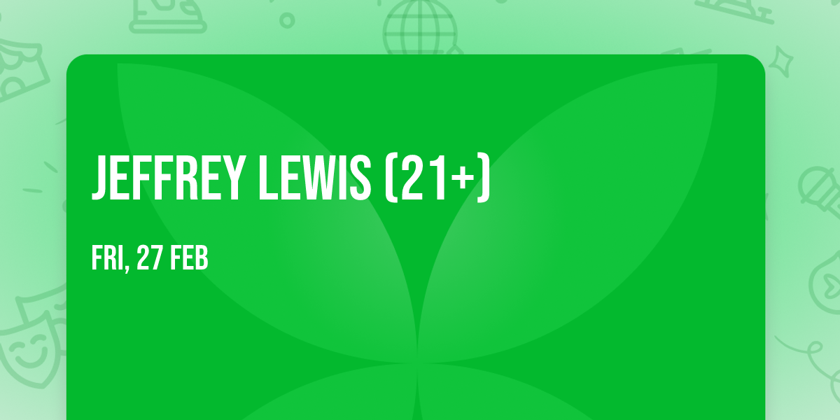 Jeffrey Lewis (21+)