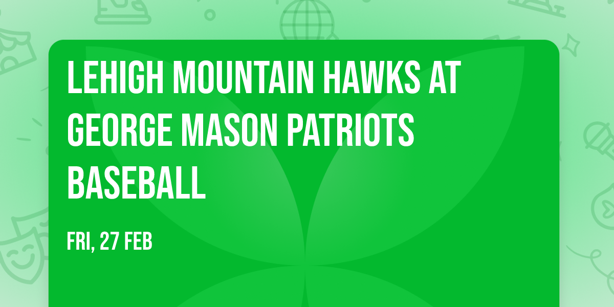 Lehigh Mountain Hawks at George Mason Patriots Baseball