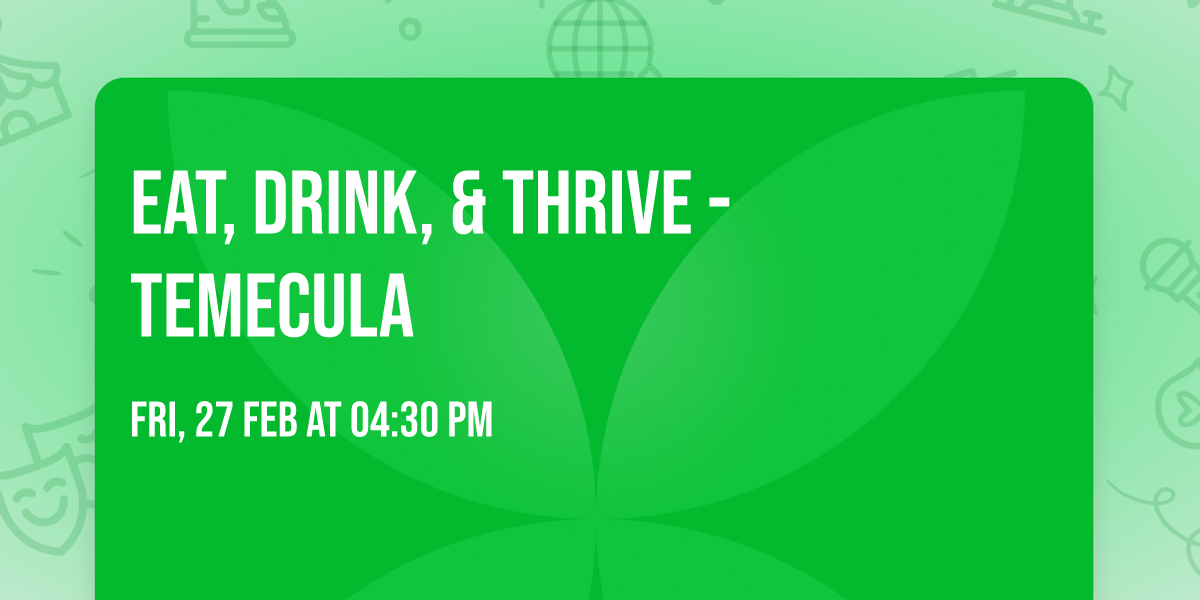 Eat, Drink, & Thrive - Temecula