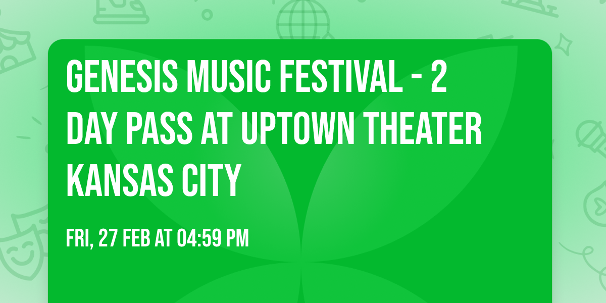 Genesis Music Festival - 2 Day Pass at Uptown Theater Kansas City