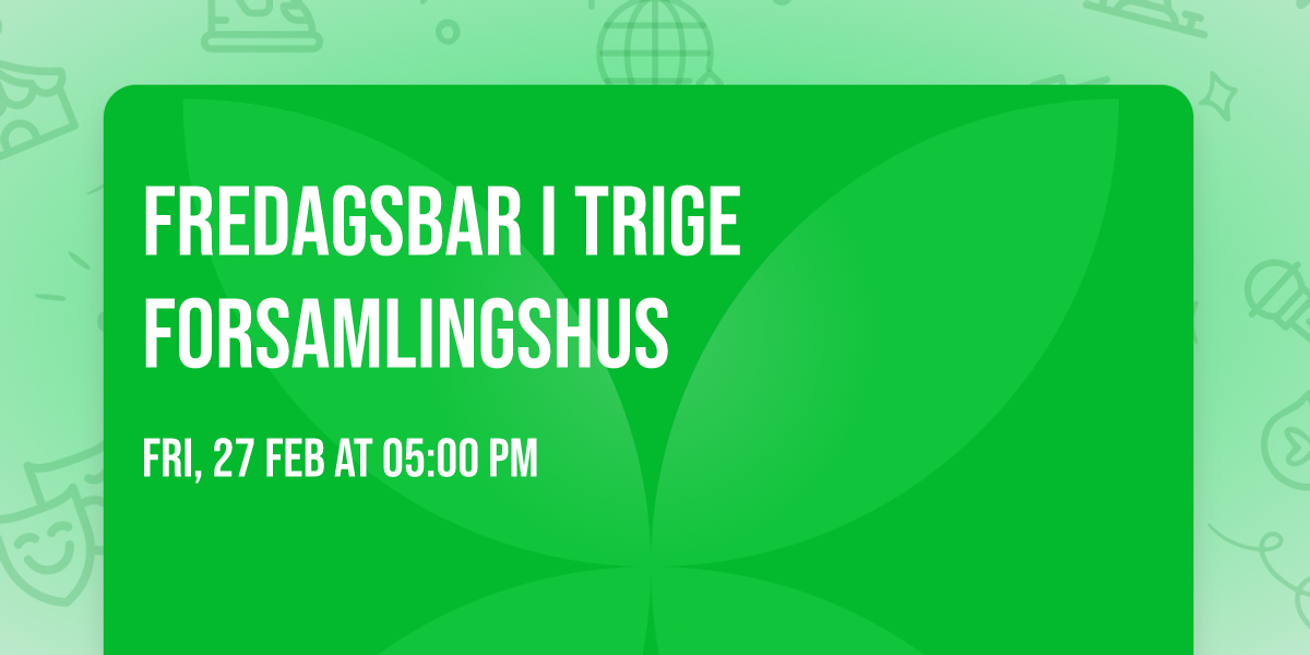 Fredagsbar i Trige Forsamlingshus
