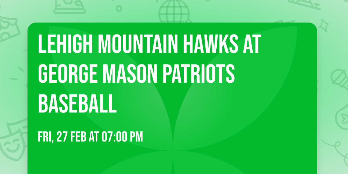 Lehigh Mountain Hawks at George Mason Patriots Baseball