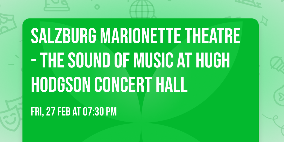 Salzburg Marionette Theatre - The Sound of Music at Hugh Hodgson Concert Hall