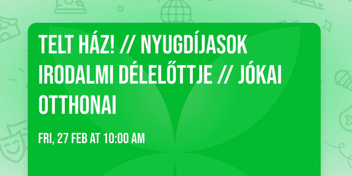 TELT H\u00c1Z! \/\/ Nyugd\u00edjasok irodalmi d\u00e9lel\u0151ttje \/\/ J\u00f3kai otthonai