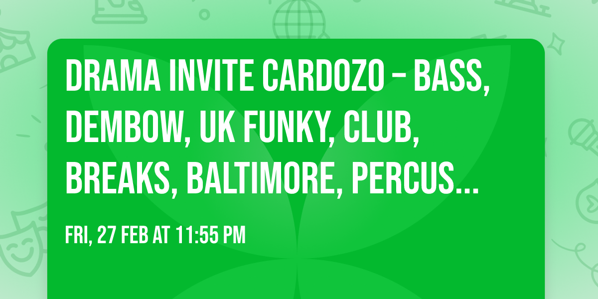 DRAMA invite CARDOZO \u2013 Bass, Dembow, UK Funky, Club, Breaks, Baltimore, Percussive