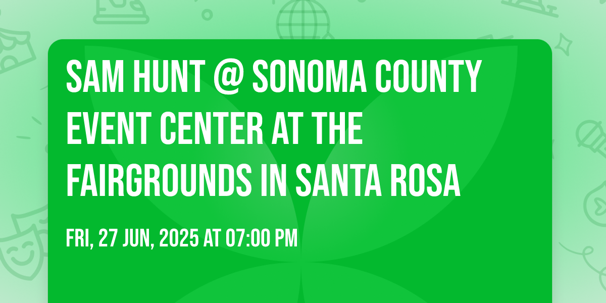 Sam Hunt @ Sonoma County Event Center at the Fairgrounds in Santa Rosa ...