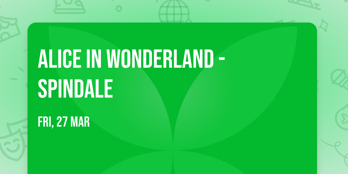 Alice in Wonderland - Spindale