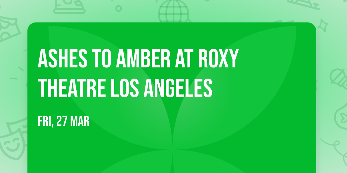 Ashes To Amber at Roxy Theatre Los Angeles