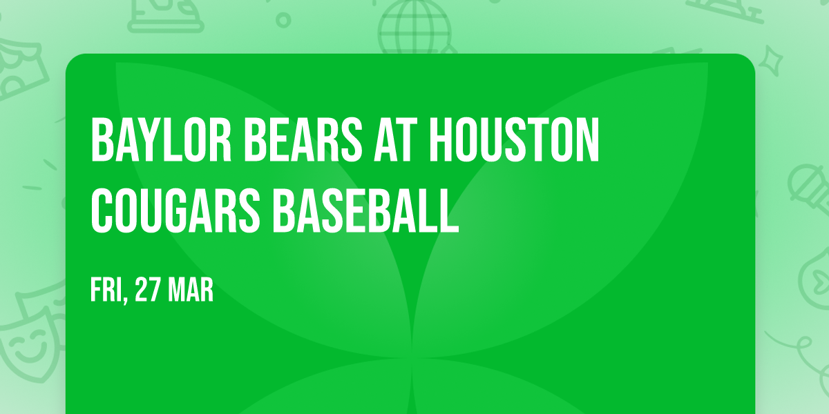Baylor Bears at Houston Cougars Baseball