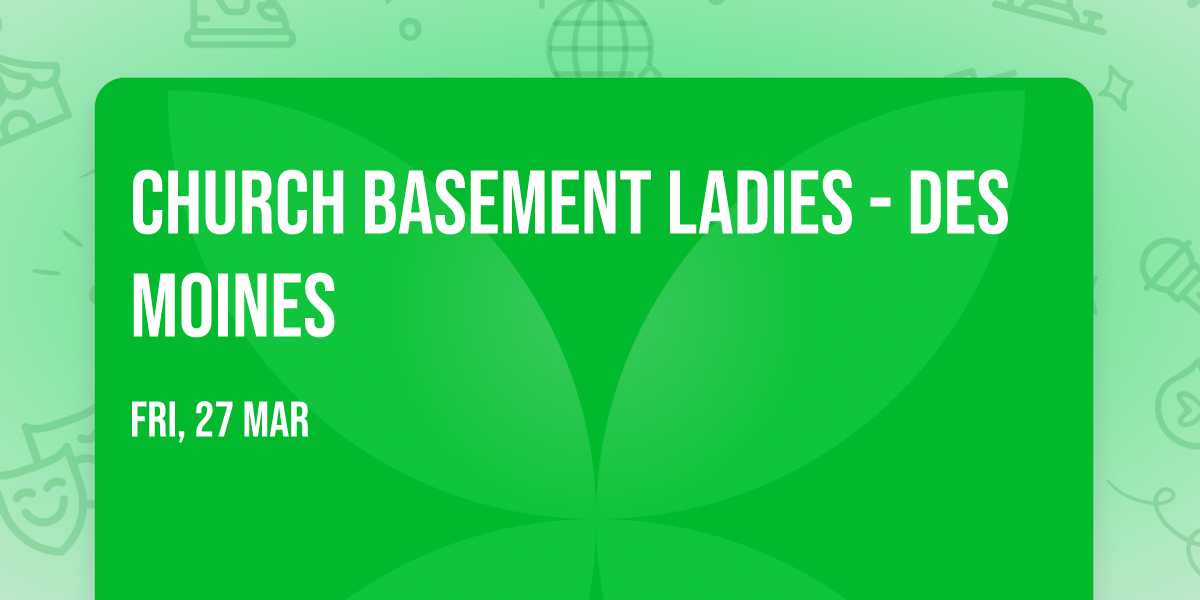 Church Basement Ladies - Des Moines