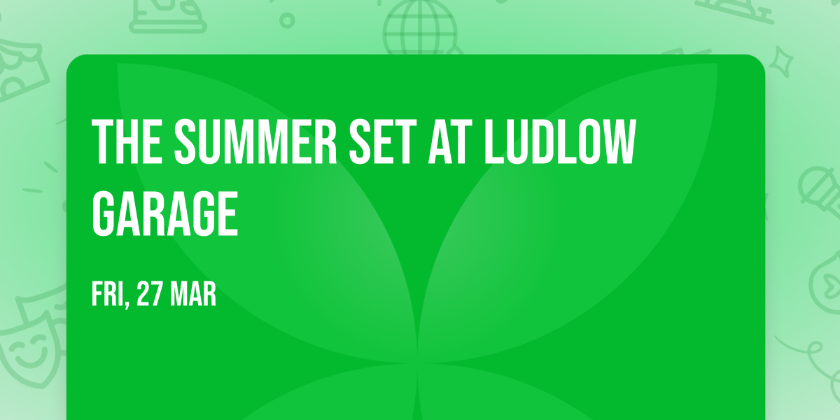 The Summer Set at Ludlow Garage