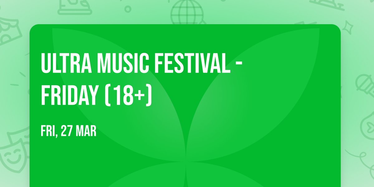 Ultra Music Festival - Friday (18+)