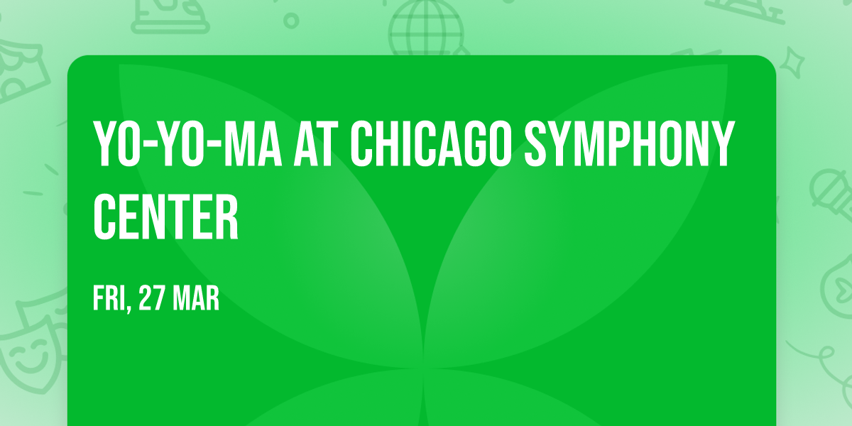 Yo-Yo-Ma at Chicago Symphony Center