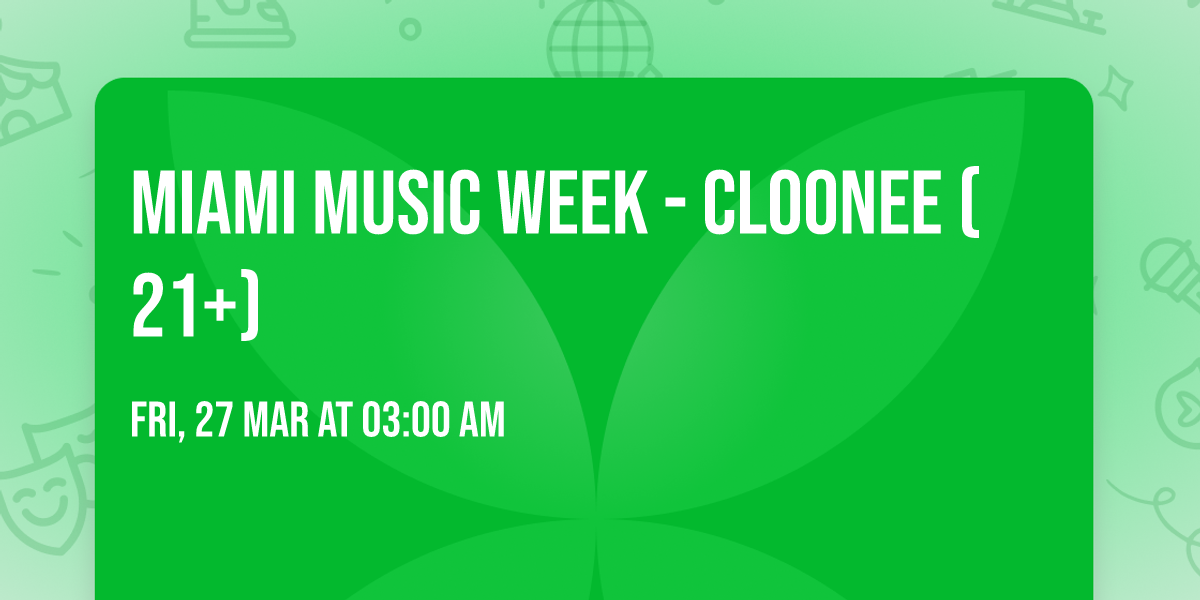 Miami Music Week - Cloonee (21+)