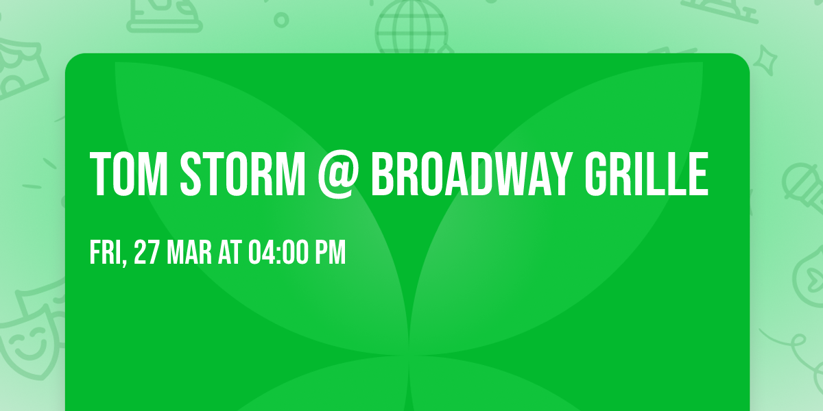 Tom Storm @ Broadway Grille 