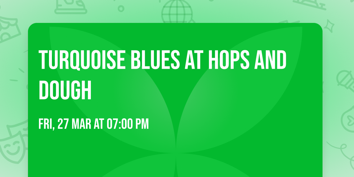 Turquoise Blues at Hops and Dough