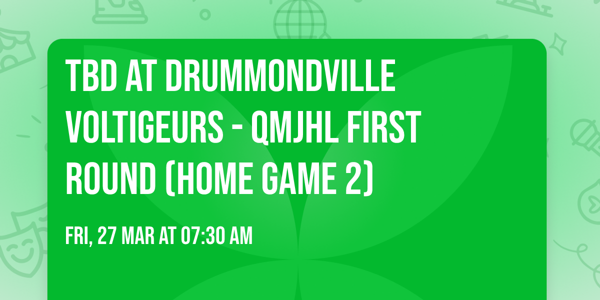 TBD at Drummondville Voltigeurs - QMJHL First Round (Home Game 2)