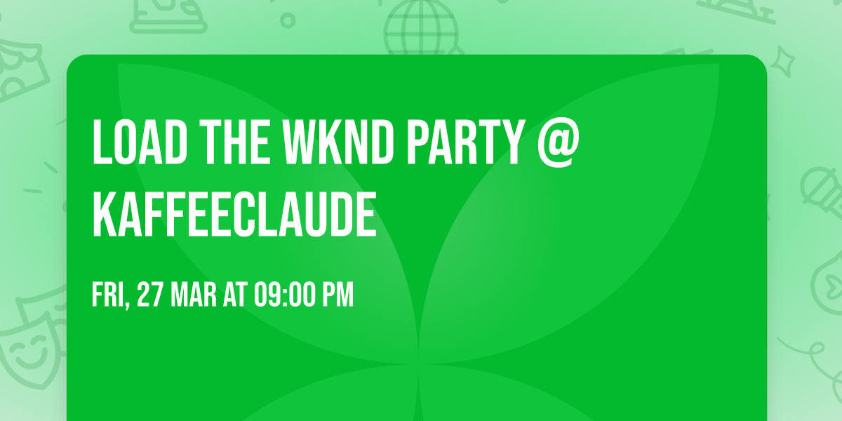 LOAD THE WKND PARTY @KaffeeClaude
