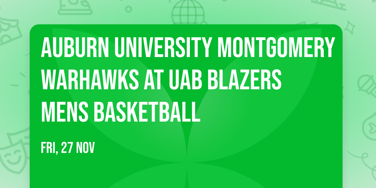 Auburn University Montgomery Warhawks at UAB Blazers Mens Basketball