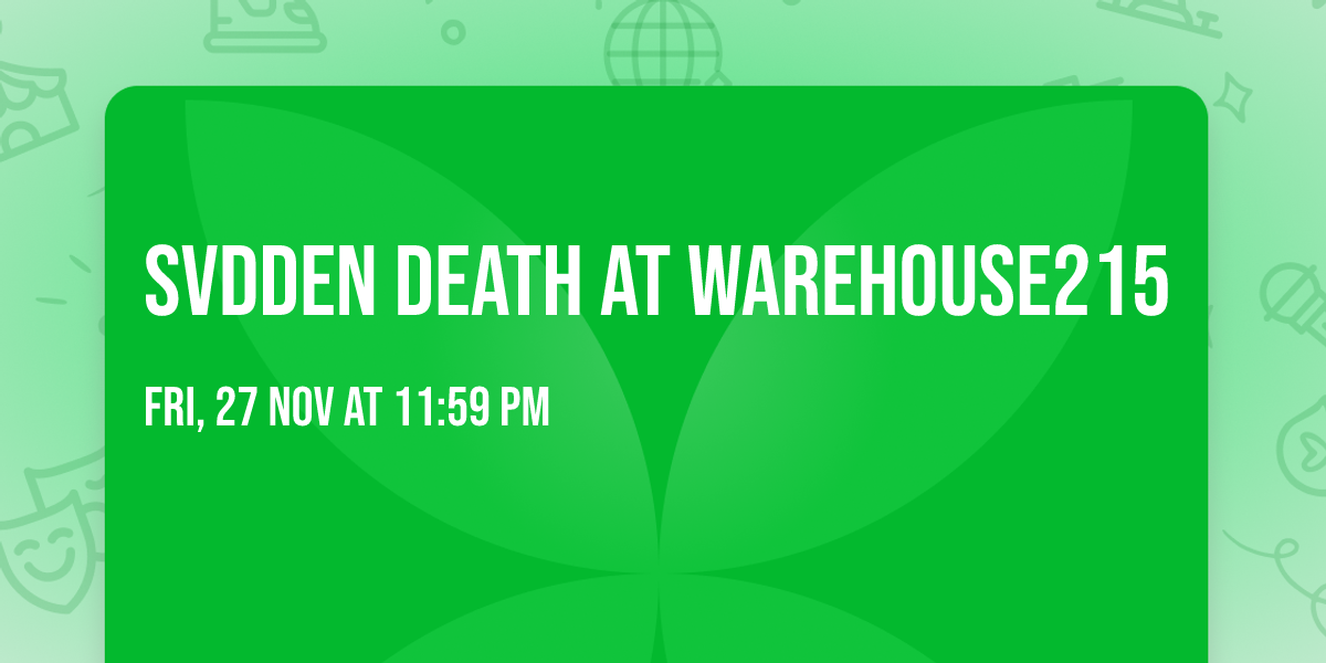 SVDDEN DEATH at Warehouse215