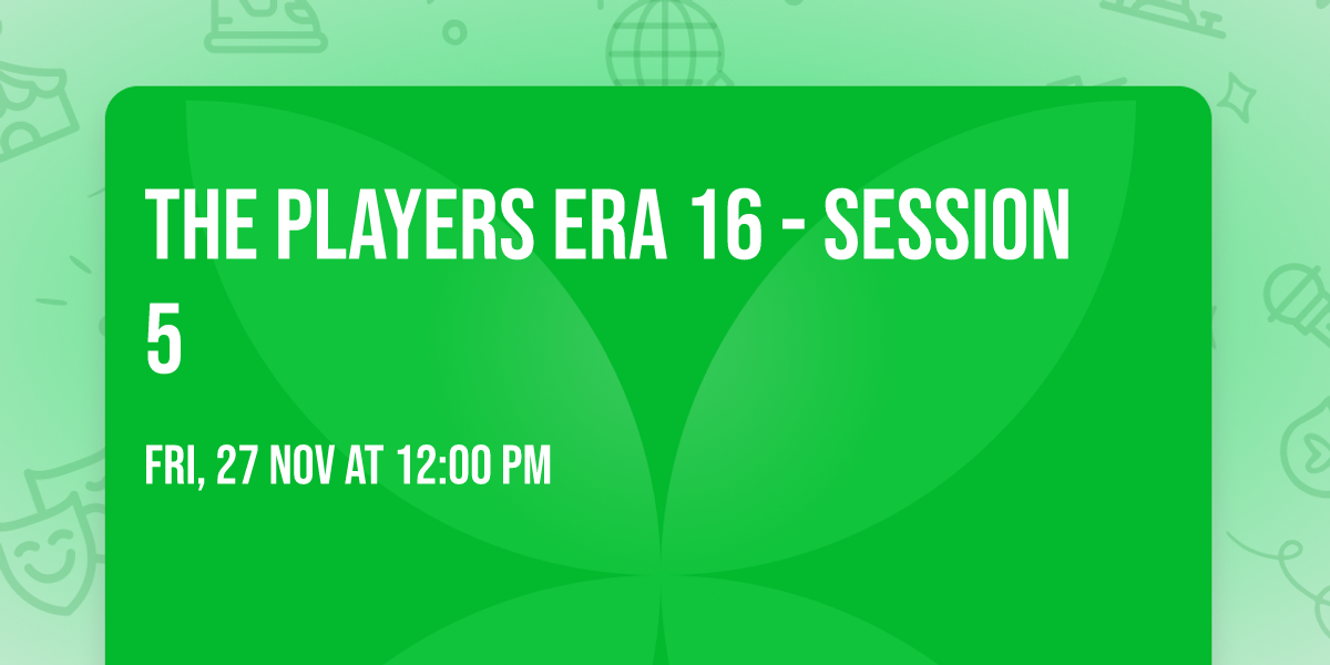 The Players Era 16 - Session 5