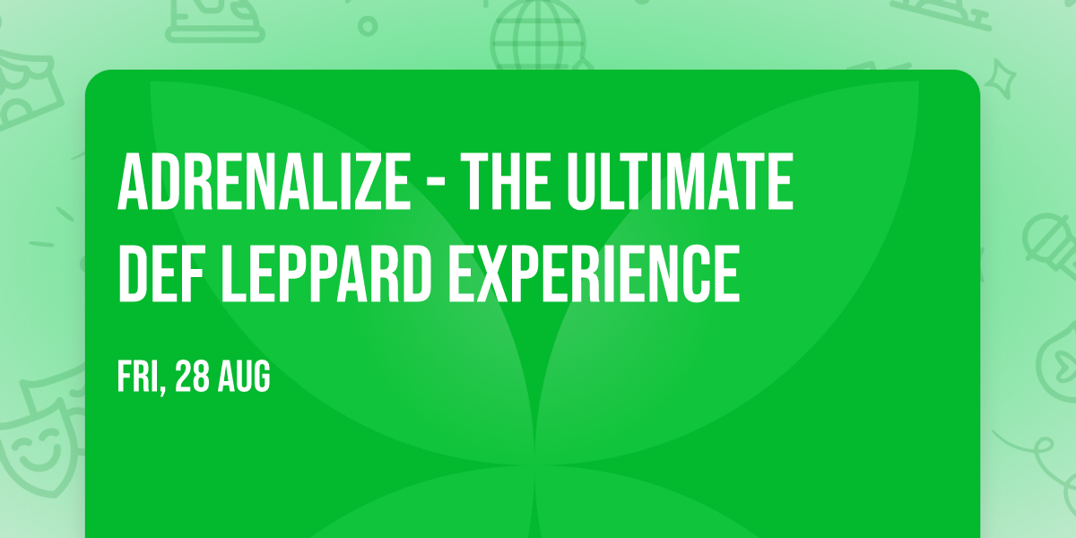 Adrenalize - The Ultimate Def Leppard Experience
