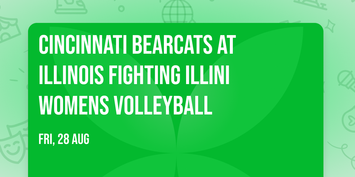 Cincinnati Bearcats at Illinois Fighting Illini Womens Volleyball