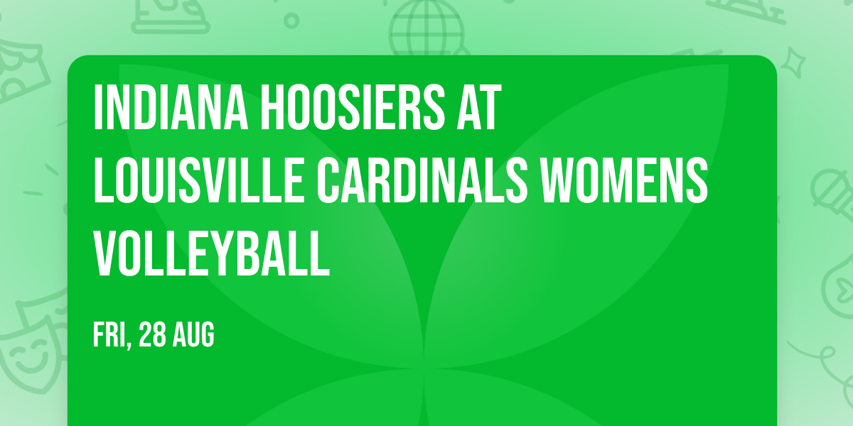 Indiana Hoosiers at Louisville Cardinals Womens Volleyball