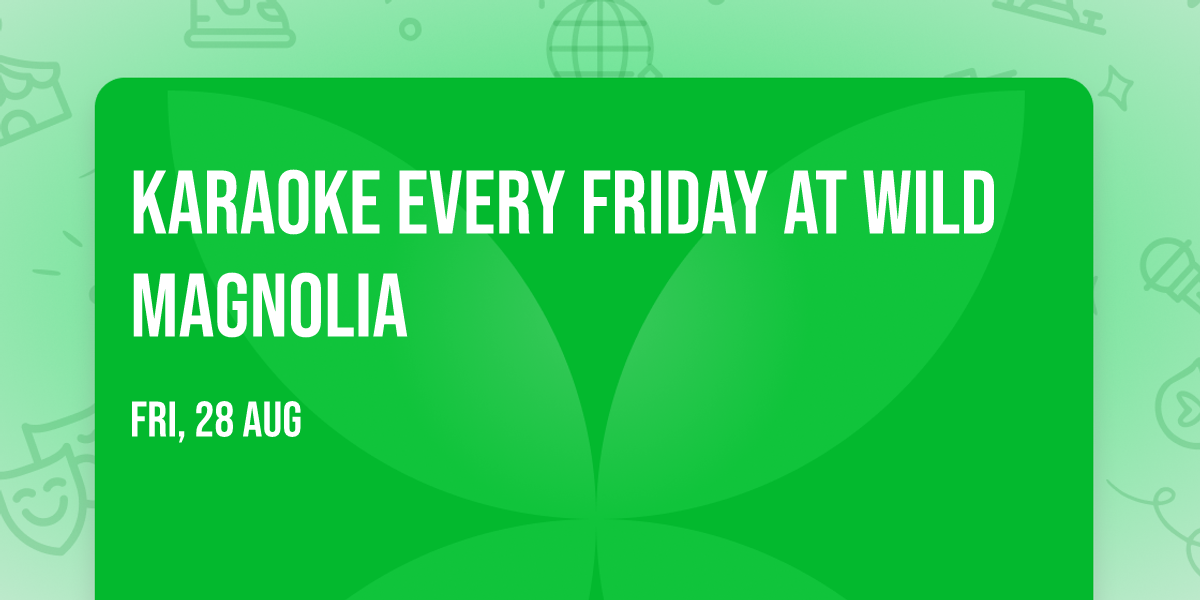 Karaoke Every Friday at Wild Magnolia