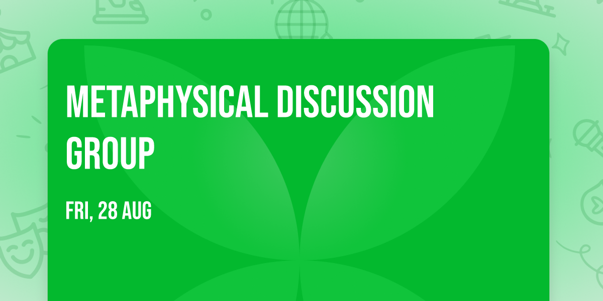 Metaphysical Discussion Group