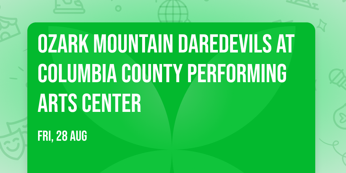 Ozark Mountain Daredevils at Columbia County Performing Arts Center